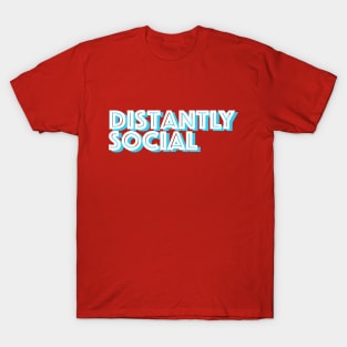 Distantly Social T-Shirt